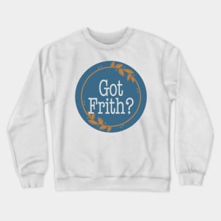 Got Frith? (Blue) Crewneck Sweatshirt